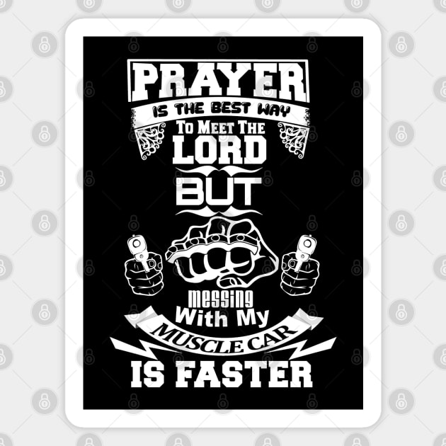 Muscle Car Prayer Meet Your Maker Faster Magnet by CharJens